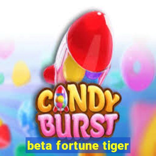 beta fortune tiger